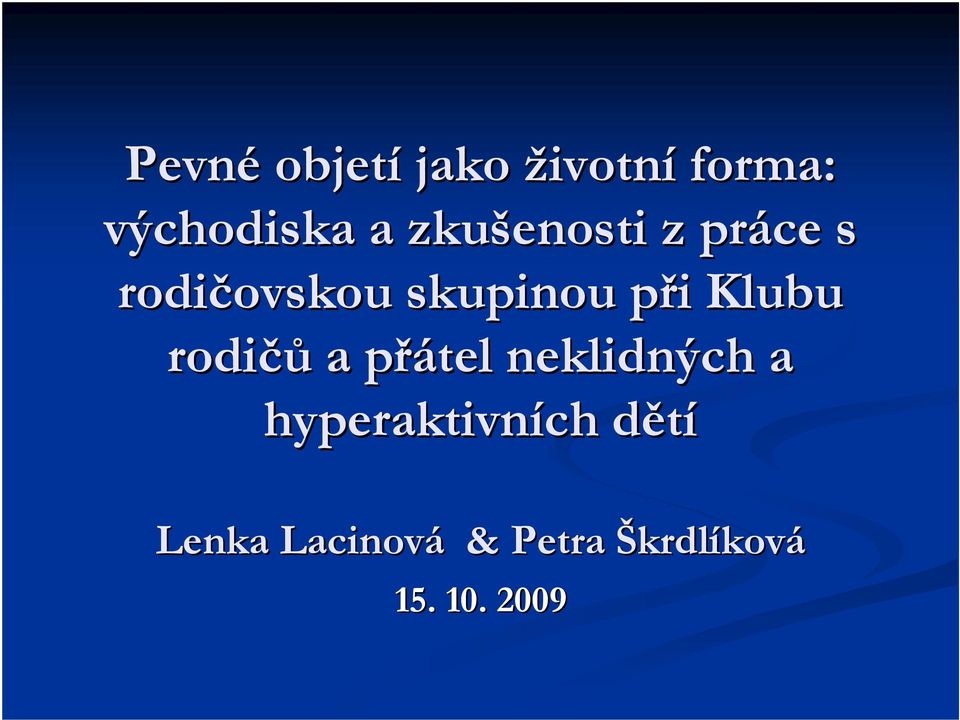 při p i Klubu rodičů a přátel p neklidných a