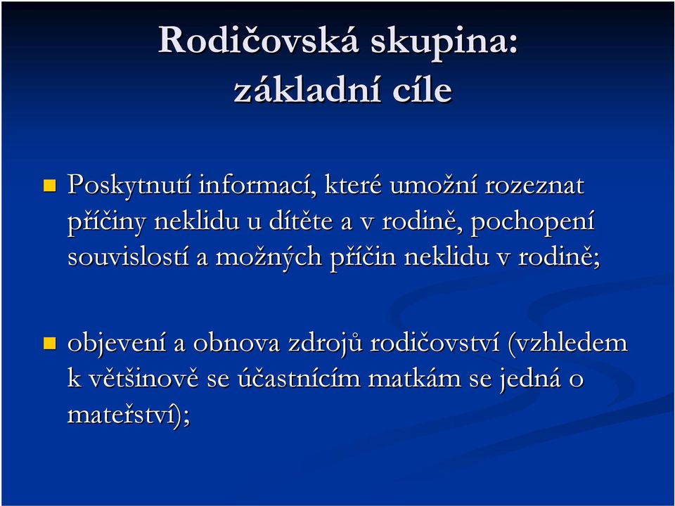 možných příčin p neklidu v rodině; objevení a obnova zdrojů rodičovstv