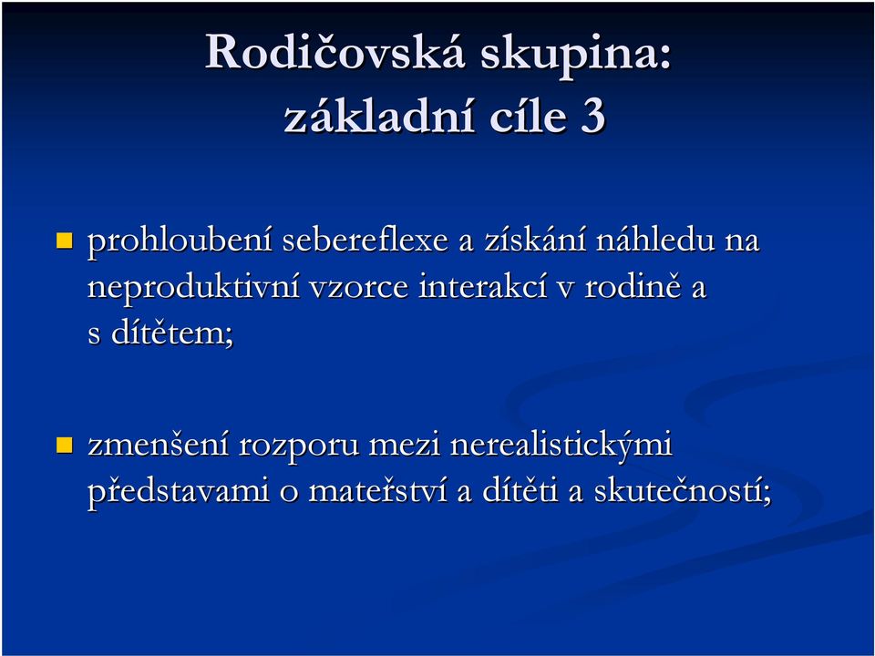 interakcí v rodině a s dítětem; tem; zmenšen ení rozporu mezi