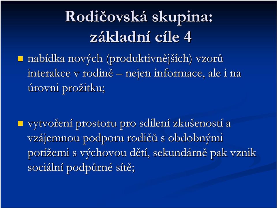 prostoru pro sdílen lení zkušenost eností a vzájemnou podporu rodičů s obdobnými