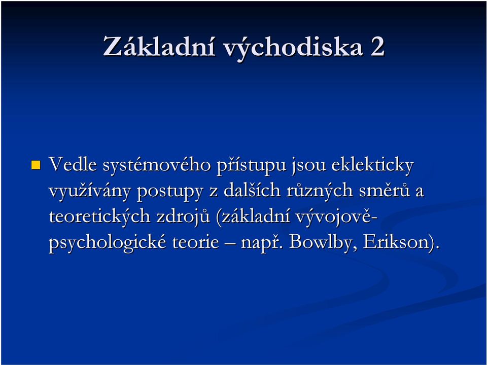 další ších různých směrů a teoretických zdrojů