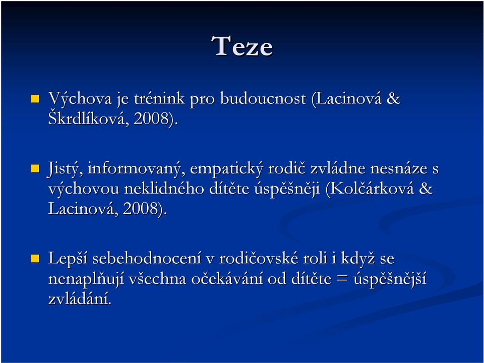 te úspěšněji (Kol( Kolčárková & Lacinová,, 2008).