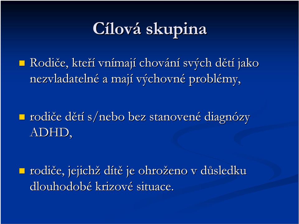 e dětíd s/nebo bez stanovené diagnózy ADHD, rodiče,