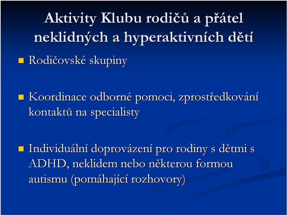 kontaktů na specialisty Individuáln lní doprovázen zení pro rodiny s