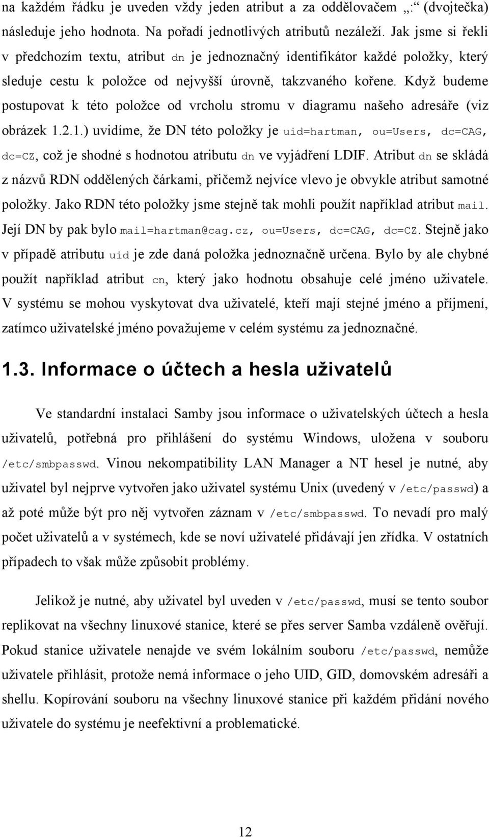 Když budeme postupovat k této položce od vrcholu stromu v diagramu našeho adresáře (viz obrázek 1.