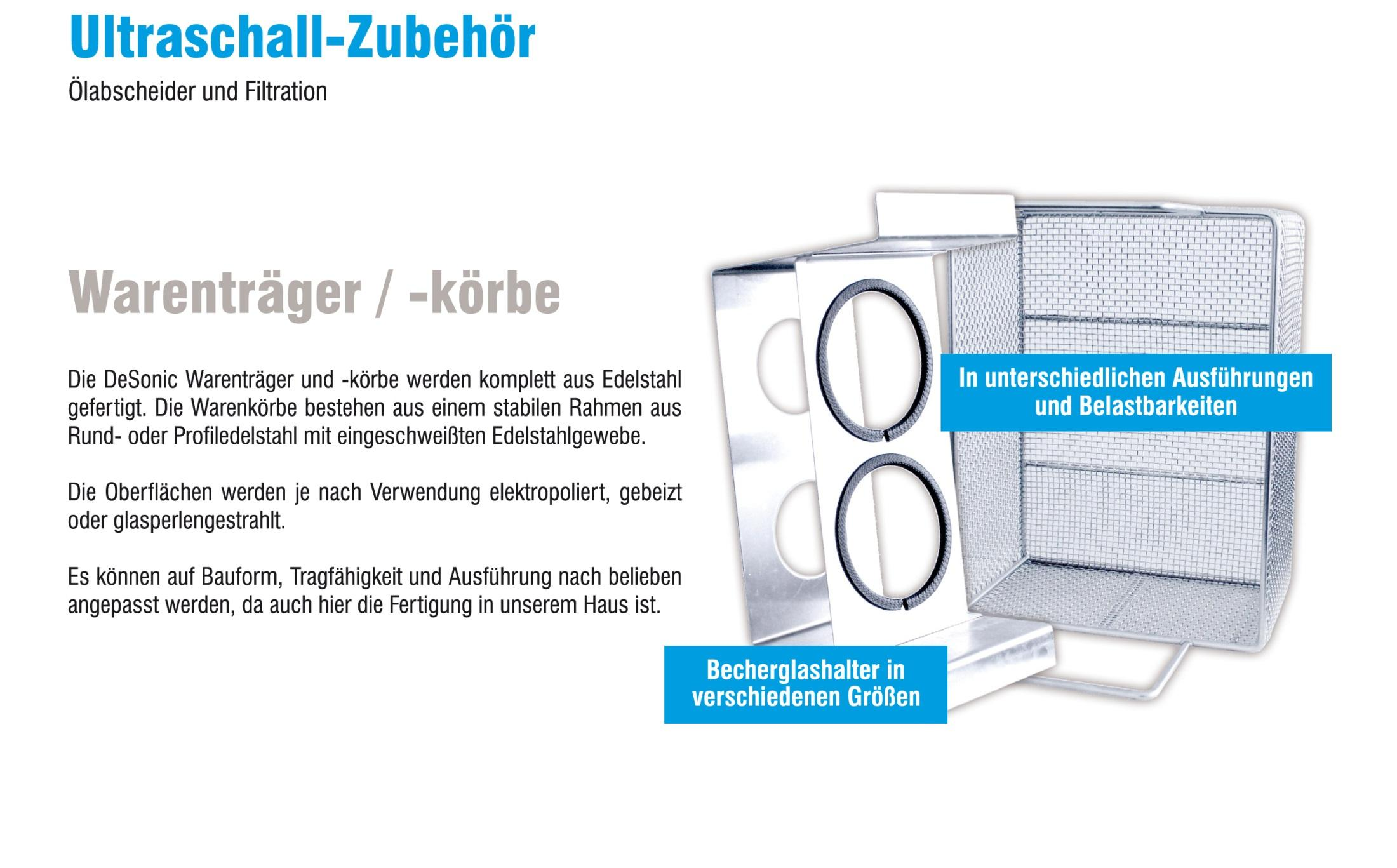 Ultrazvukové příslušenství Odlučovač oleje a filtrace Držáky a košíky na produkty Držáky a košíky na zboží firmy DeSonic jsou kompletně vyrobeny z ušlechtilé oceli.