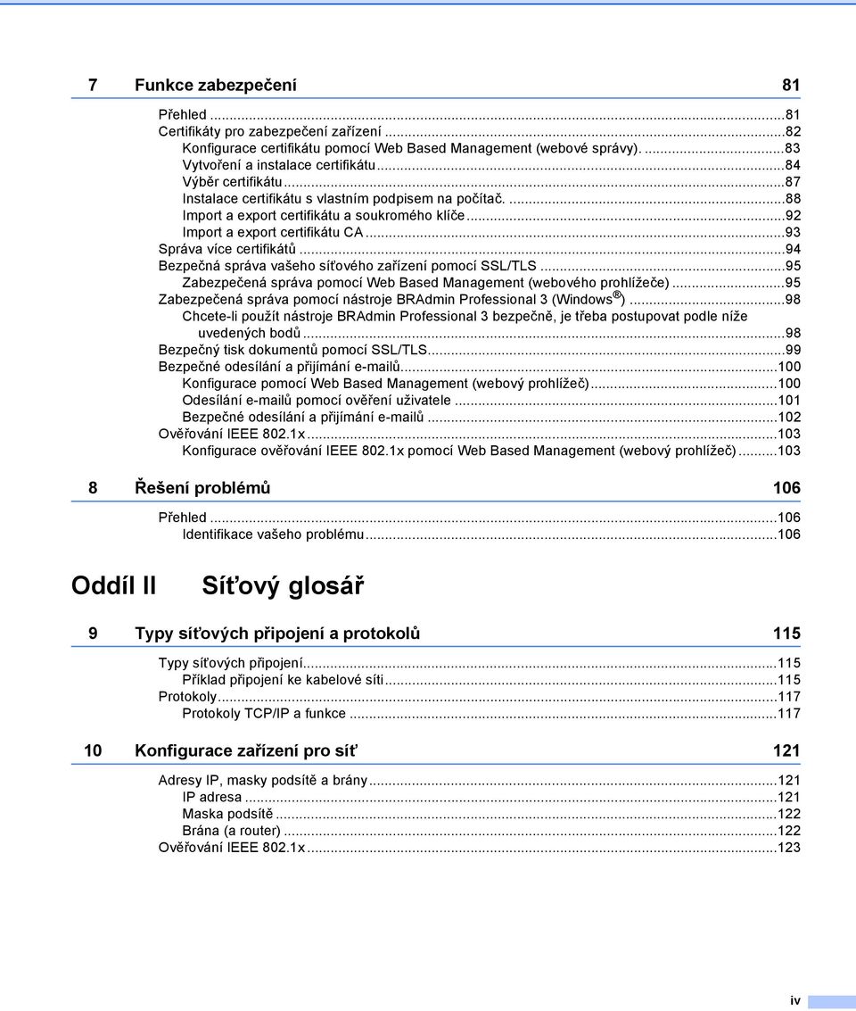 ..94 Bezpečná správa vašeho síťového zařízení pomocí SSL/TLS...95 Zabezpečená správa pomocí Web Based Management (webového prohlížeče).