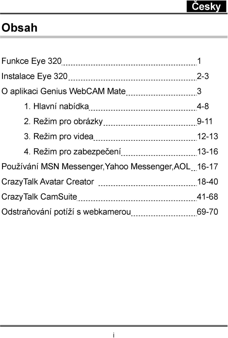 Režim pro zabezpečení 13-16 Používání MSN Messenger,Yahoo Messenger,AOL 16-17