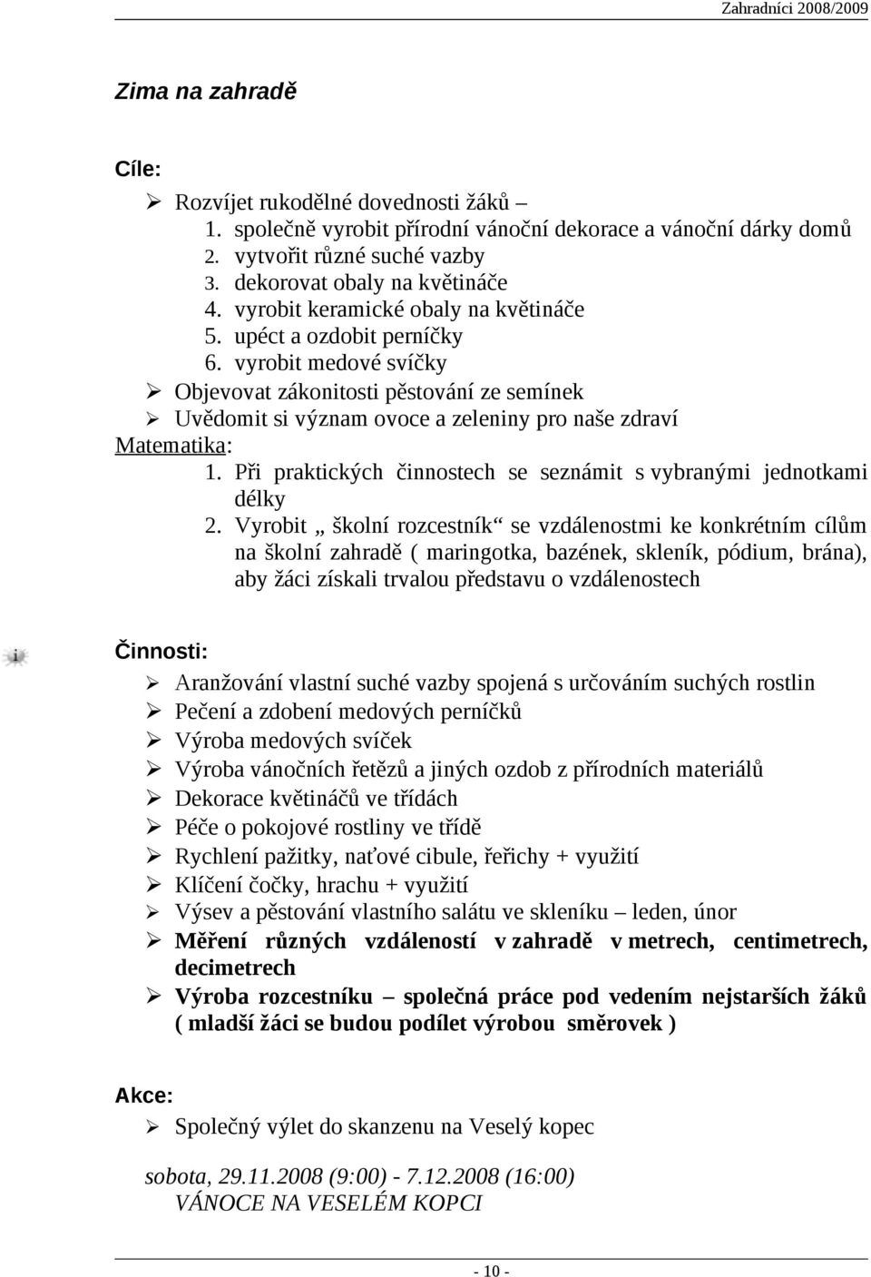 Při praktických činnostech se seznámit s vybranými jednotkami délky 2.