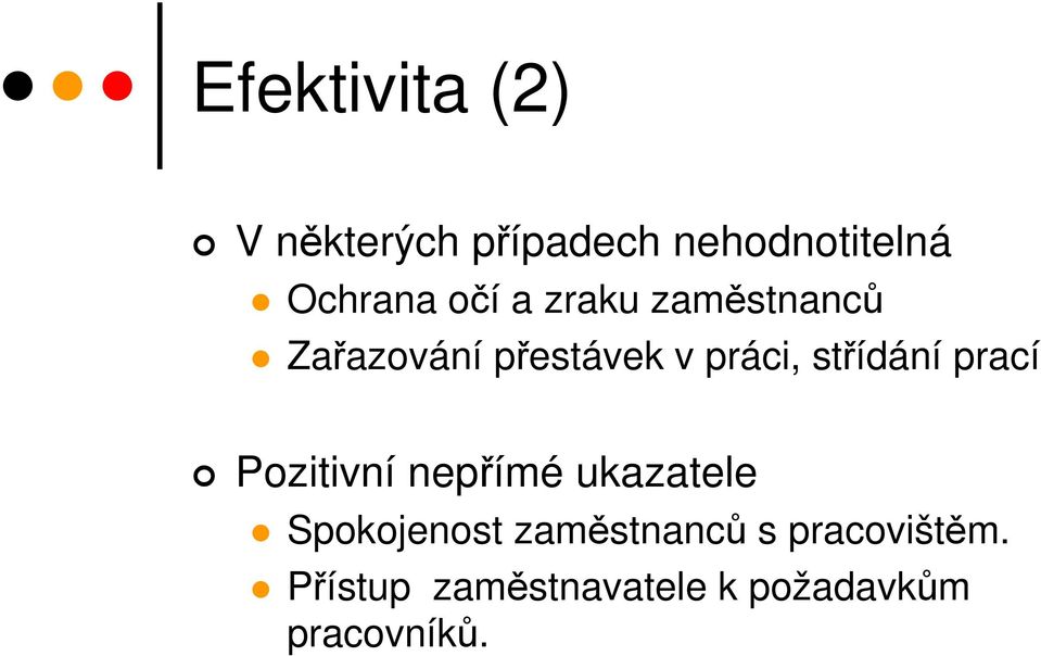 střídání prací Pozitivní nepřímé ukazatele Spokojenost