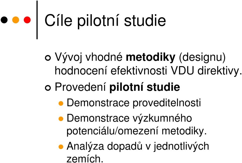 Provedení pilotní studie Demonstrace proveditelnosti