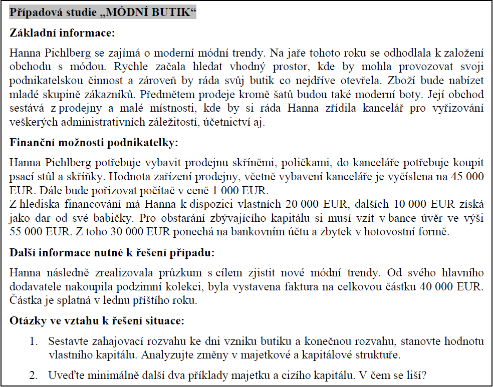 Ukázka případové studie Rozhodovací případ (problém) klasická forma případové studie Úvod stručný popis situace Tělo případové studie Předem stanovené otázky Ukázka případové studie Jaké jsou výukové