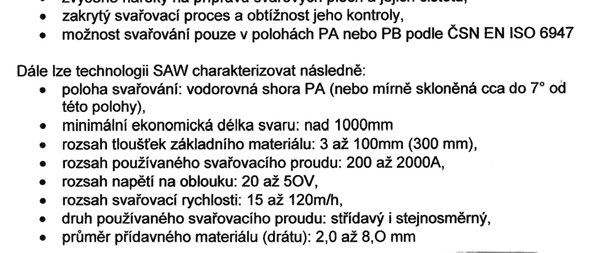 Svařov ování Automatem pod tavidlem (121) Přehled technologií 12x Svařov ování dvojdrátem Tandemové svařov ování Svařov ování studeným drátem Svařov ování s přidáváním m kovového