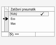 Vyberte stránku Zatížení pneumatik v nabídce Nabídka Informace o vozidle? v informačním centru řidiče 3 116. Vyberte Lehké pro komfortní tlak, do obsazení až třemi osobami.