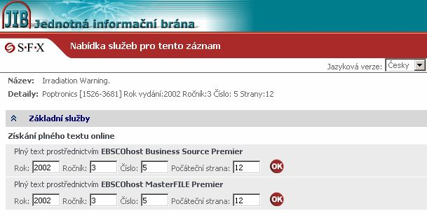 Příklad ověření dostupnosti časopisu na území ČR V rámci JIB můžete kromě katalogů pracovat i s českými či zahraničními článkovými databázemi.