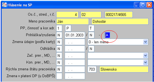 Poznámka: pre tento prípad sa iba špecifikuje PP a pravidelnosť/nepravidelnosť činnosti (podľa údajov platných od 1/2013 z karty), dátum bude dátum pôvodnej prihlášky (začiatku právneho vzťahu, ktorý