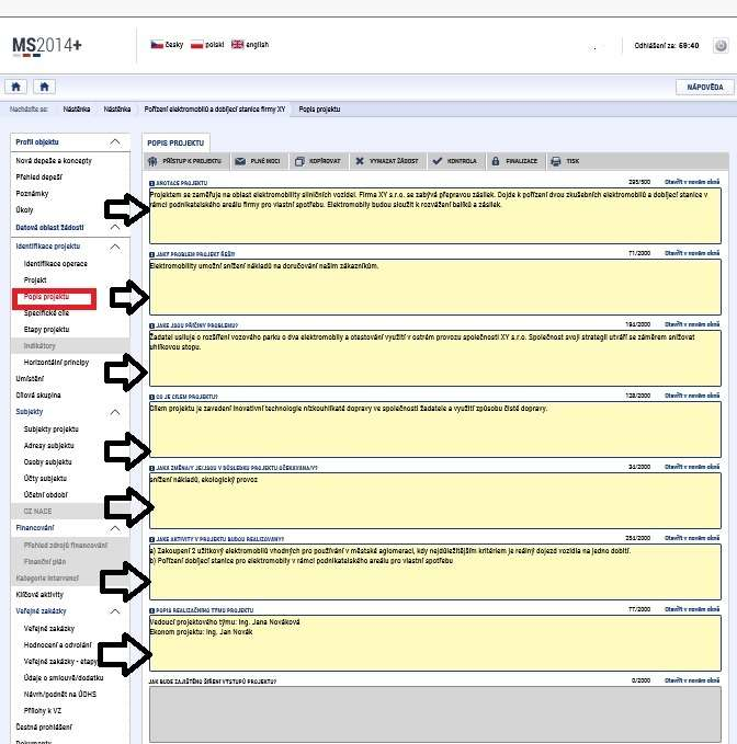 Popis projektu (povinné položky) Na záložce Popis projektu žadatel vyplní všechna dostupná pole, která stručně, ale výstižně odpoví na jednotlivé otázky takovým způsobem, aby bylo již od začátku