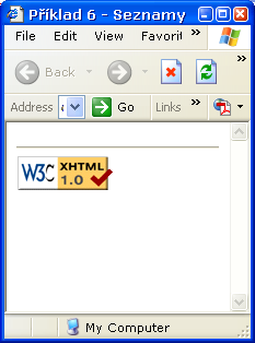 Grafika <hr /> <img src="http://www.w3.org/icons/valid-xhtml10" alt="valid XHTML 1.0!" height="31" width="88" /> http://www.vscht.cz/kot/resources/studijni-materialy/ip-s-001/p07.