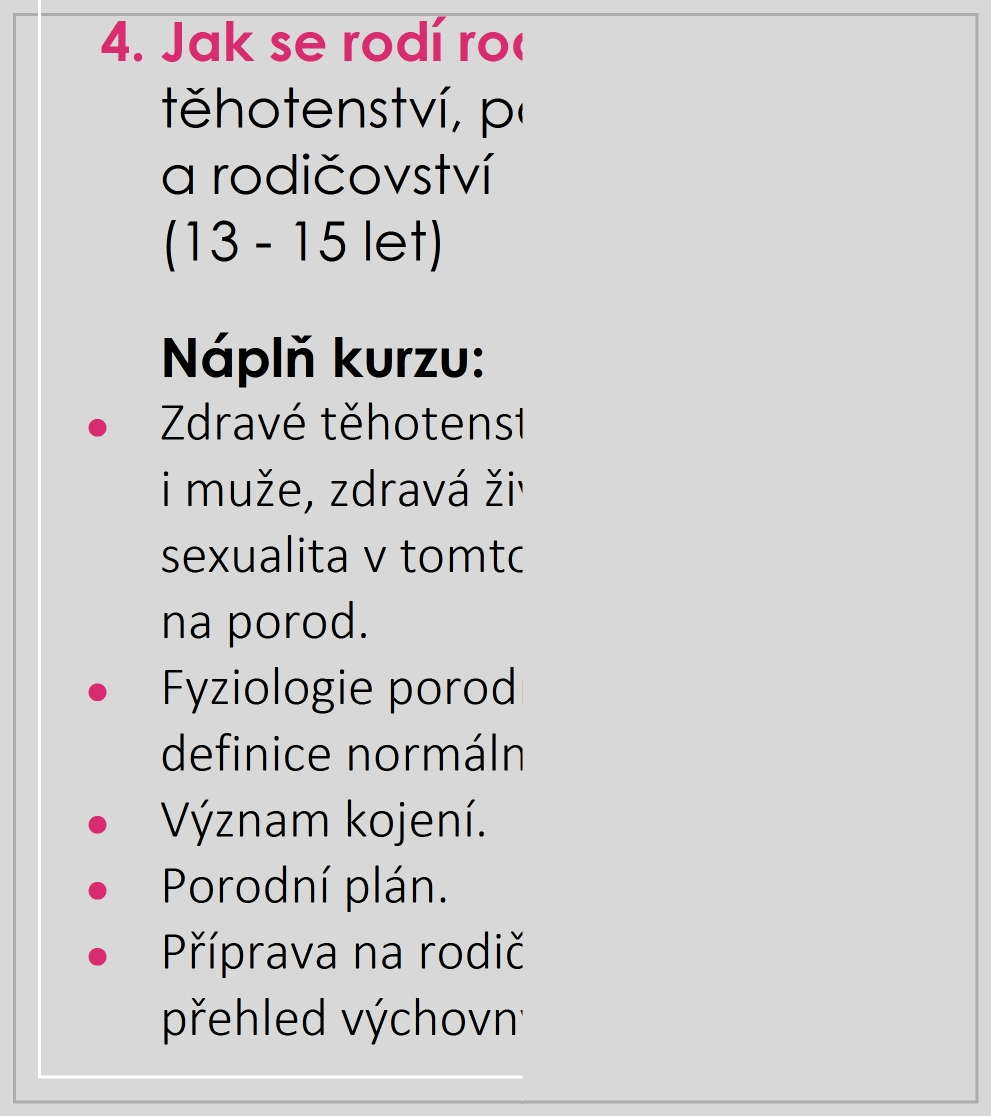 3. Plodnost jako dar antikoncepce - prevence rizik nechtěného početí a podpora zdravého přístupu k partnerství (13-15 let) Náplň kurzu: Lidská plodnost, zdravý cyklus a jeho projevy, společná