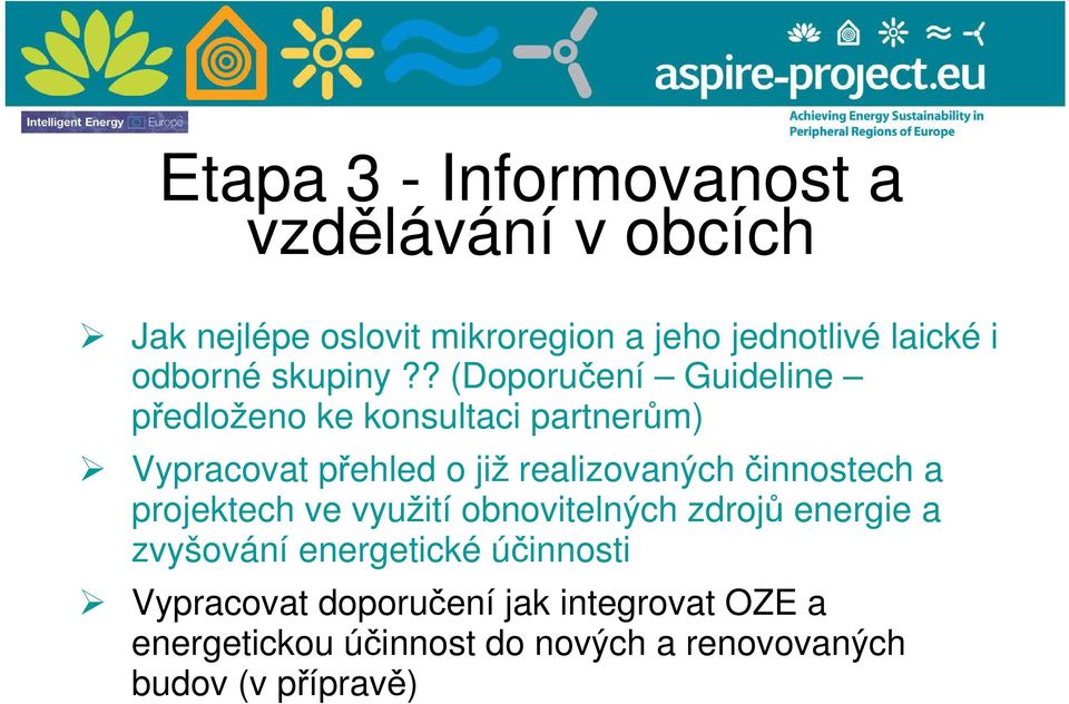 ? (Doporučení Guideline předloženo ke konsultaci partnerům) Vypracovat přehled o již realizovaných