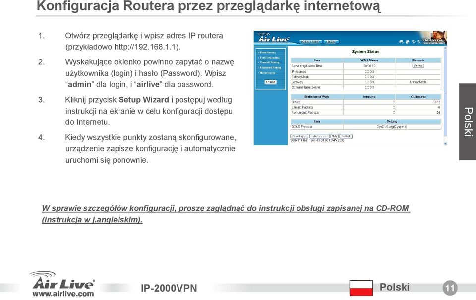 Kliknij przycisk Setup Wizard i postępuj według instrukcji na ekranie w celu konfiguracji dostępu do Internetu. 4.