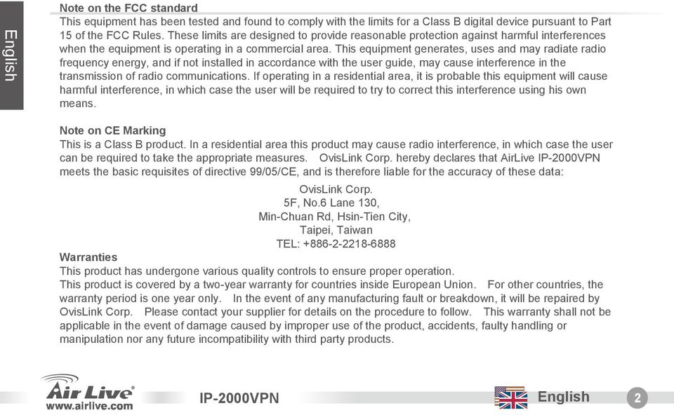 This equipment generates, uses and may radiate radio frequency energy, and if not installed in accordance with the user guide, may cause interference in the transmission of radio communications.