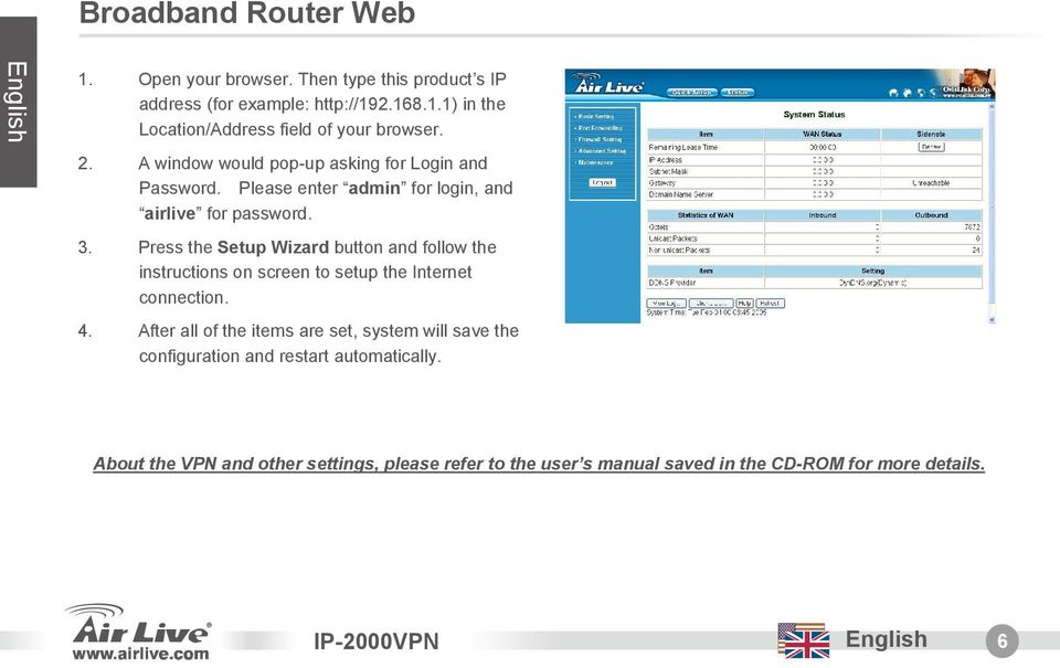 Press the Setup Wizard button and follow the instructions on screen to setup the Internet connection. 4.