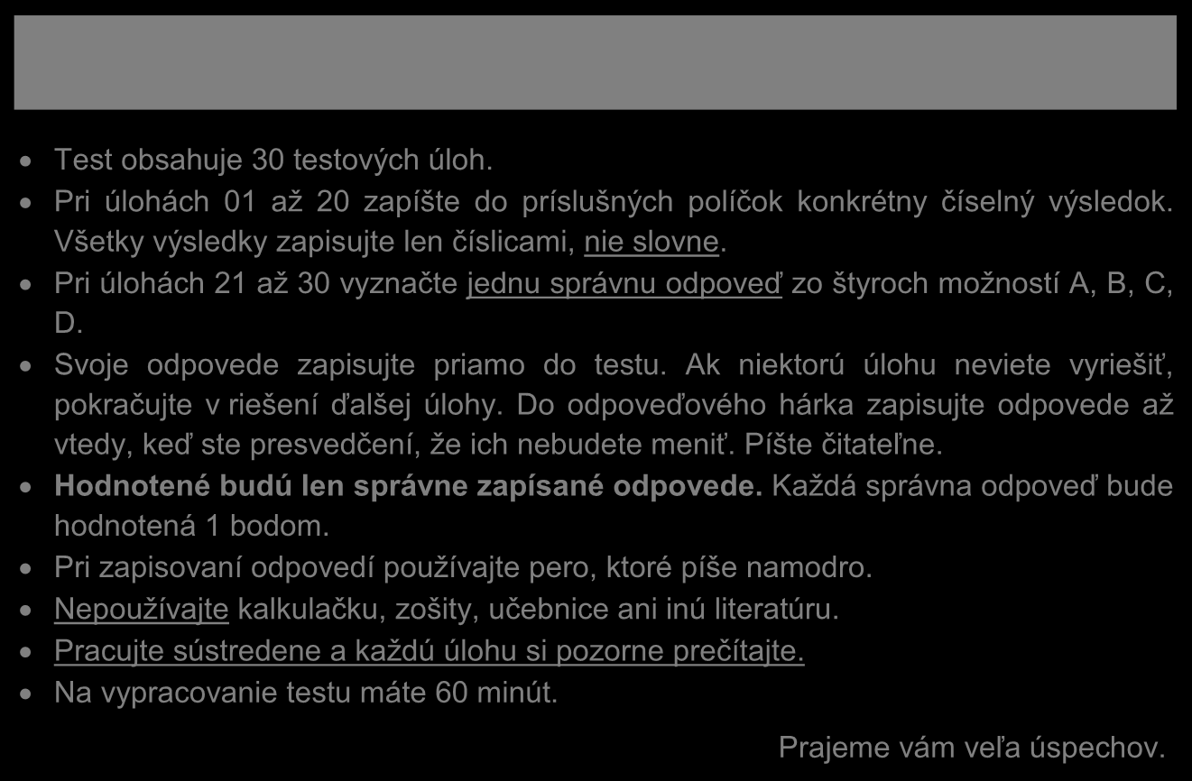 Moderné vzdelávanie pre vedomostnú spoločnosť/projekt je spolufinancovaný zo zdrojov EÚ Generálna skúška Test z matematiky Milí žiaci, máte pred sebou test z matematiky.