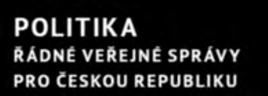 POLITIKA ŘÁDNÉ VEŘEJNÉ SPRÁVY PRO ČESKOU