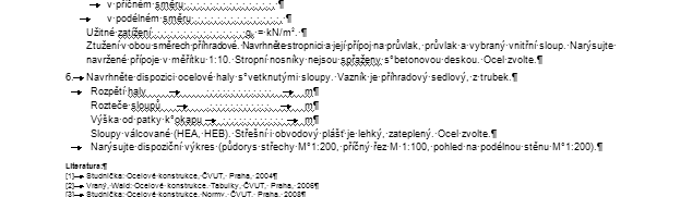 Cvičení 10 příkladů Prvky Skelet a hala Laboratoř + svařovna Počítačová učebna Samostatně Souběžně s přednáškami