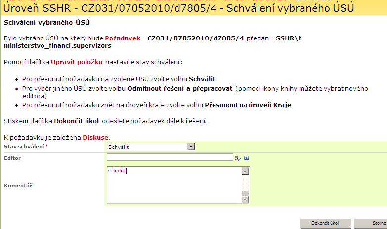 Stav schválení volbou Schválit se požadavek přesune na zvolené ÚSÚ, volbou Odmítnout řešení a přepracovat se vrátí požadavek na nový návrh řešení (výběr ÚSÚ), zde je možné