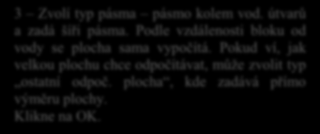 5.2 ODPOČITATELNÉ PLOCHY V OKOLÍ VODNÍCH TOKŮ U založených zemědělských parcel můžete zadat tzv. odpočitatelné plochy (na záložce Odpoč. ploch ), mj.