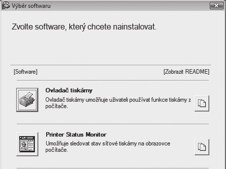 OTEVŘENÍ OBRAZOVKY VOLBY SOFTWARE (PRO VEŠKERÉ SOFTWARE) 4 Zobrazí se okno "LICENČNÍ SOUHLAS". Ujistěte se, že chápete obsah licenčního ujednání, a pak klikněte na tlačítko [Ano].