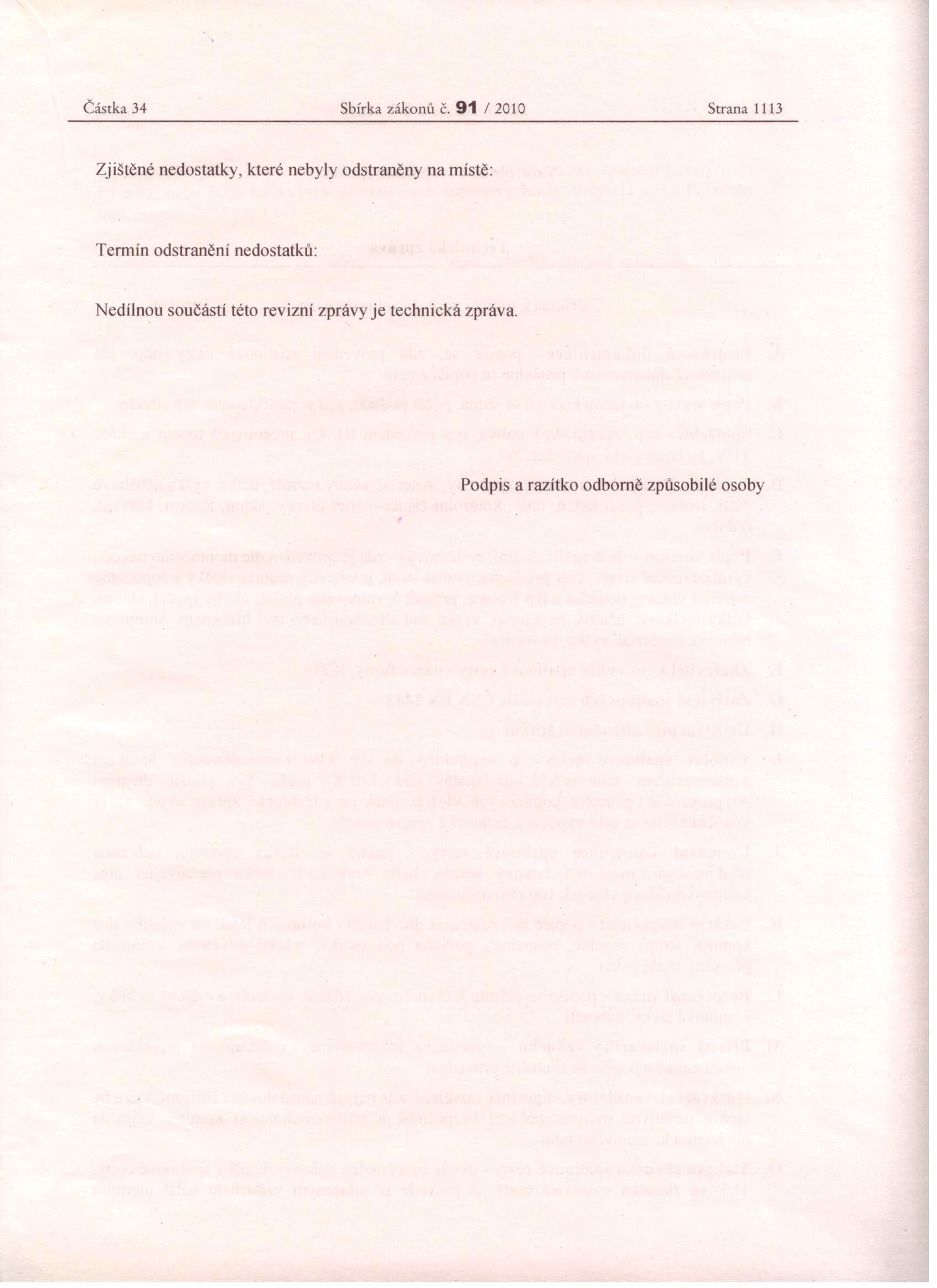 Částka 34 Sbírka zákonů / 2010 Strana 1113 Zjištěné nedostatky, které nebyly odstraněny na místě: Termín