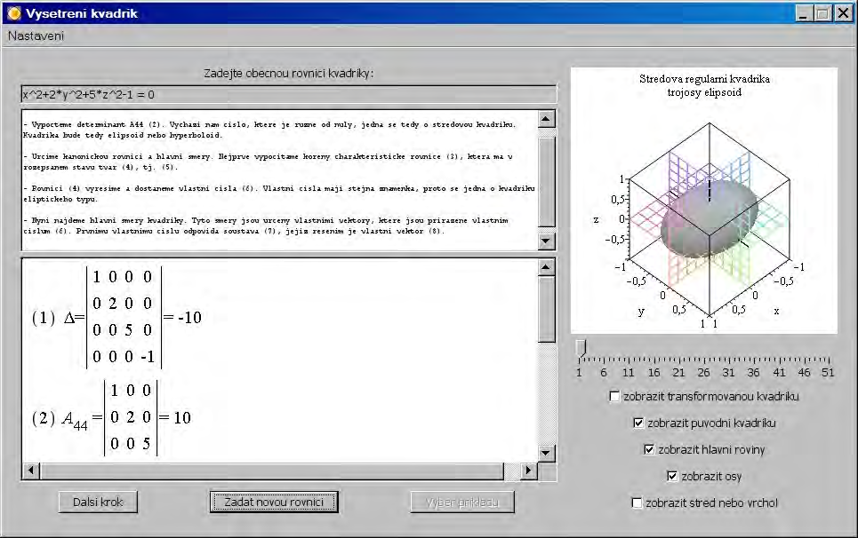 3.3. MODELY VYBRANÝCH PLOCH V MAPLE 111 Maplet Vyšetření kvadrik Pro podporu výuky křivek druhého stupně a jako doplněk této knihy naprogramoval student Pedagogické fakulty Jihočeské univerzity Marek