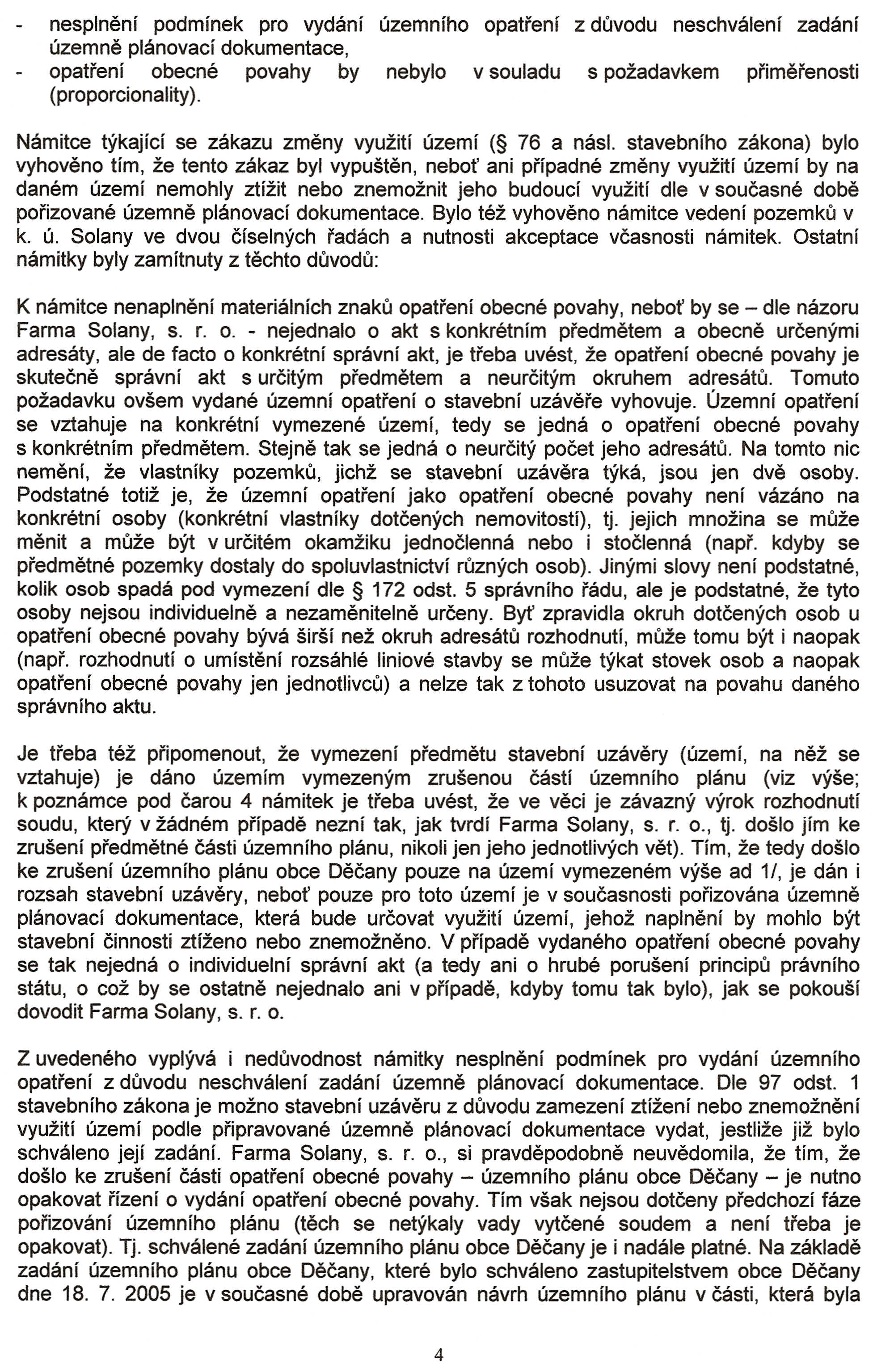 nesplnemi podminek pro vydani uzemniho opatreni z duvodu neschvaleni zadani uzemne planovaci dokumentace, opatreni obecne povahy by nebylo v souladu s pozadavkem primerenosti (proporcionality).