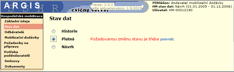 5.2 Stav dat Odkaz Stav dat na levé liště zobrazí stejnojmennou stránku obsahující možnost volby mezi třemi základními stavy (množinami), ve kterých lze zobrazovat související data ( Požadavky na MD,