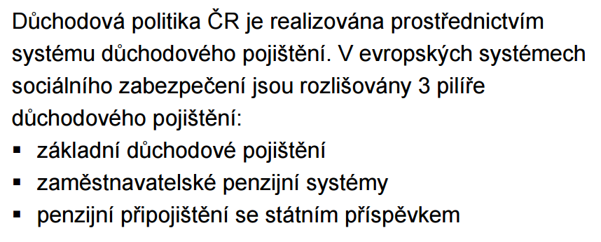 DŮCHODOVÉ POJIŠTĚNÍ I. pilíř II. pilíř III. pilíř I. pilíř = státní důchod II.