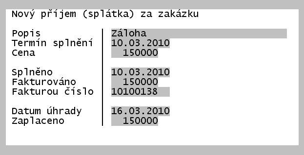 Zakázky Popis Slovní popis příjmu nebo splátky. Termín splnění Smluvní nebo předpokládané datum splnění obsahu zakázky nebo její splátky. Cena Předpokládaná cena.