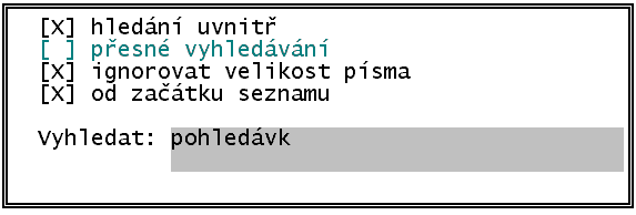 Všeobecné funkce 51.2 Hledání pomocí F4 (starší způsob) Funkci pro hledání v seznamech vyvoláte klávesou F4.