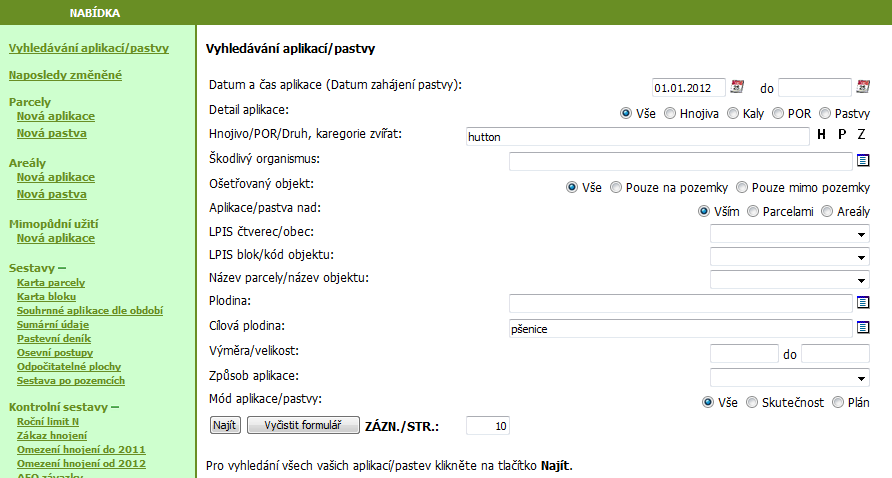 1) Vyhledání formulářů aplikací a) Vyhledání aplikací/pastvy Vyhledávání aplikací se provádí přes proklik odkazu Vyhledávání aplikací/pastvy v levém horním menu.