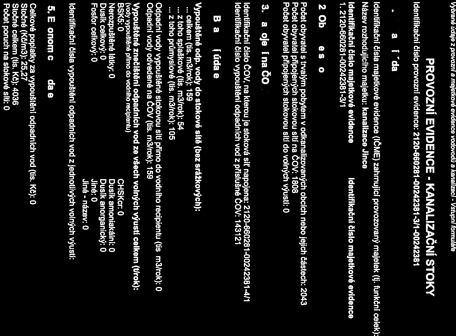 t_ ľ Vybrané údaje zprovozní a majetkové evidence vodovodů a kanalizaci - Vstupní ťonnuléře PROVOZNÍ EVIDENCE - KANALIZAČNÍ STOKY Identifikační číslo provozní evidence: