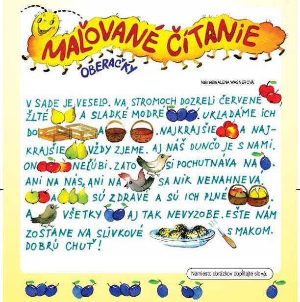 1.3 MAĽOVANÉ ČÍTANIE 1. Prečítaj si text a skús povedať, čo je podľa teba maľované čítanie. 2. Napíš, čím sa odlišuje maľované čítanie od čítania? 3.