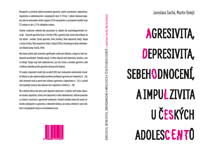 V tisku AGRESIVITA, DEPRESIVITA, IMPULZIVITA A SEBEHODNOCENÍ U ČESKÝCH ADOLESCENTŮ Jaroslava Suchá, Martin Dolejš AGRESIVITA U ČESKÝCH ADOLESCENTŮ