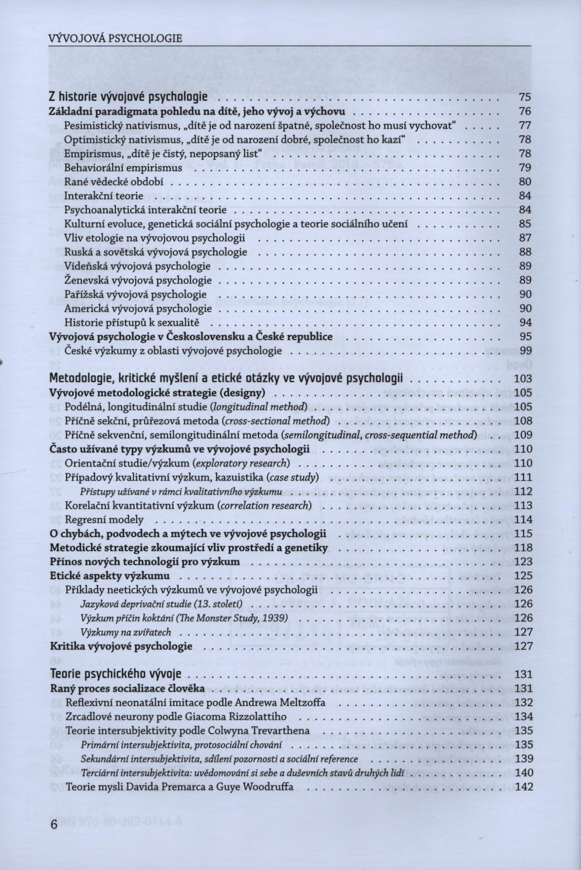 VÝVOJOVÁ PSYCHOLOGIE Z historie vývojové psychologie... 75 Základní paradigmata pohledu na dítě, jeho vývoj a výchovu.