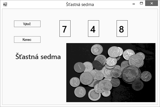 122 Část I Úvod do vývoje v prostředí Visual Studio Jelikož v prvním popisku je zobrazeno číslo 7, program zobrazil fotografii ilustrující výhru a současně přehrál zvuk napodobující zvuk výherního