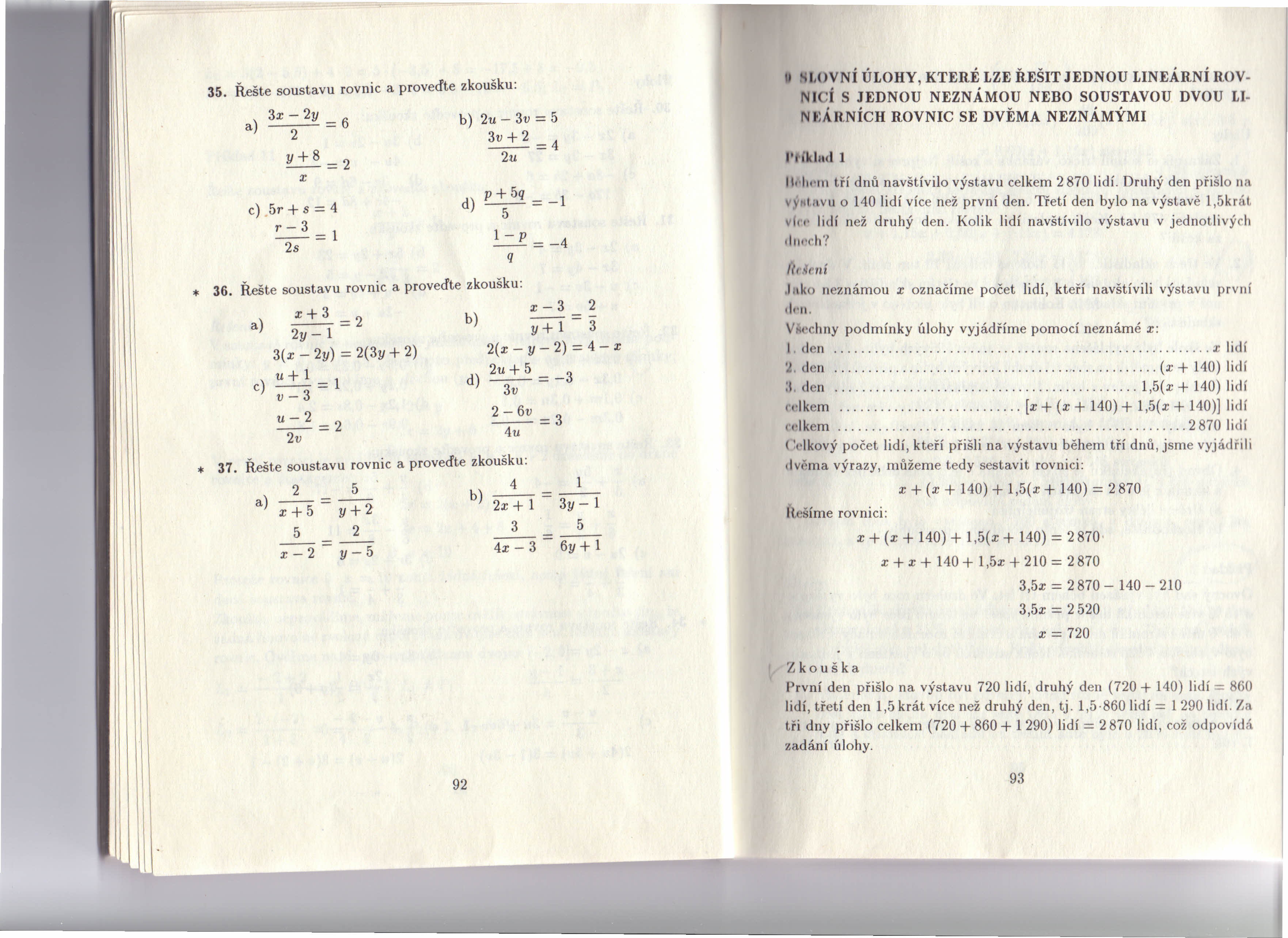 35. Řešte soustavu rovnic a proveďte zkoušku: 3x - 2y = 6 2 y+8=2 x 5r + s = 4 r-3 --=1 2s b) 2u - 3v = 5 3v + 2 = 4 2u d)p+5 q =-1 5 * 36.