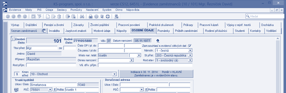 PERSONÁLNÍ INFORMAČNÍ SYSTÉM PERSONÁLNÍ EVIDENCE osobní údaje zaměstnanců informace o vzdělání,