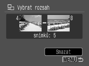 161 5 Vymažte snímky. 1. Stisknutím tlačítka vyberte [Smazat]. 2. Stiskněte tlačítko. Stisknutím tlačítka MENU zrušíte výběr snímku, který hodláte smazat, a vrátíte se ke kroku 2.