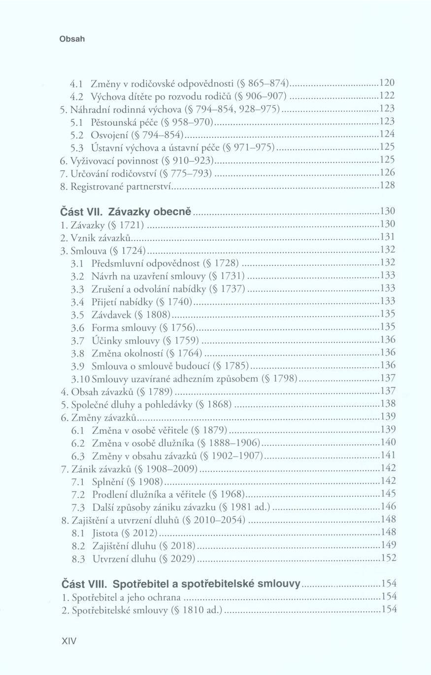 4.1 Z m ě n y v rodičovské odpověd n o sti ( 8 6 5-8 7 4 )... 120 4.2 V ýchova d ítě te p o rozvodu rodičů ( 9 0 6-9 0 7 )... 122 5. N á h ra d n í ro d in n á výchova ( 7 9 4-8 5 4, 9 2 8-9 7 5 ).